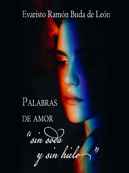 Title details for Palabras de amor "sin soda y sin hielo" by Evaristo Buda de León - Available